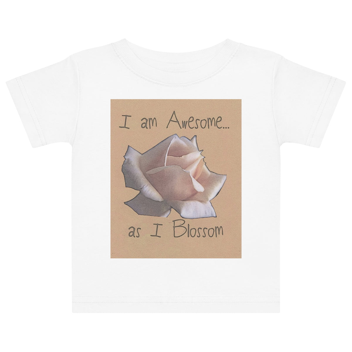 I Am Awesome as I Blossom Rose Baby jersey t-shirt